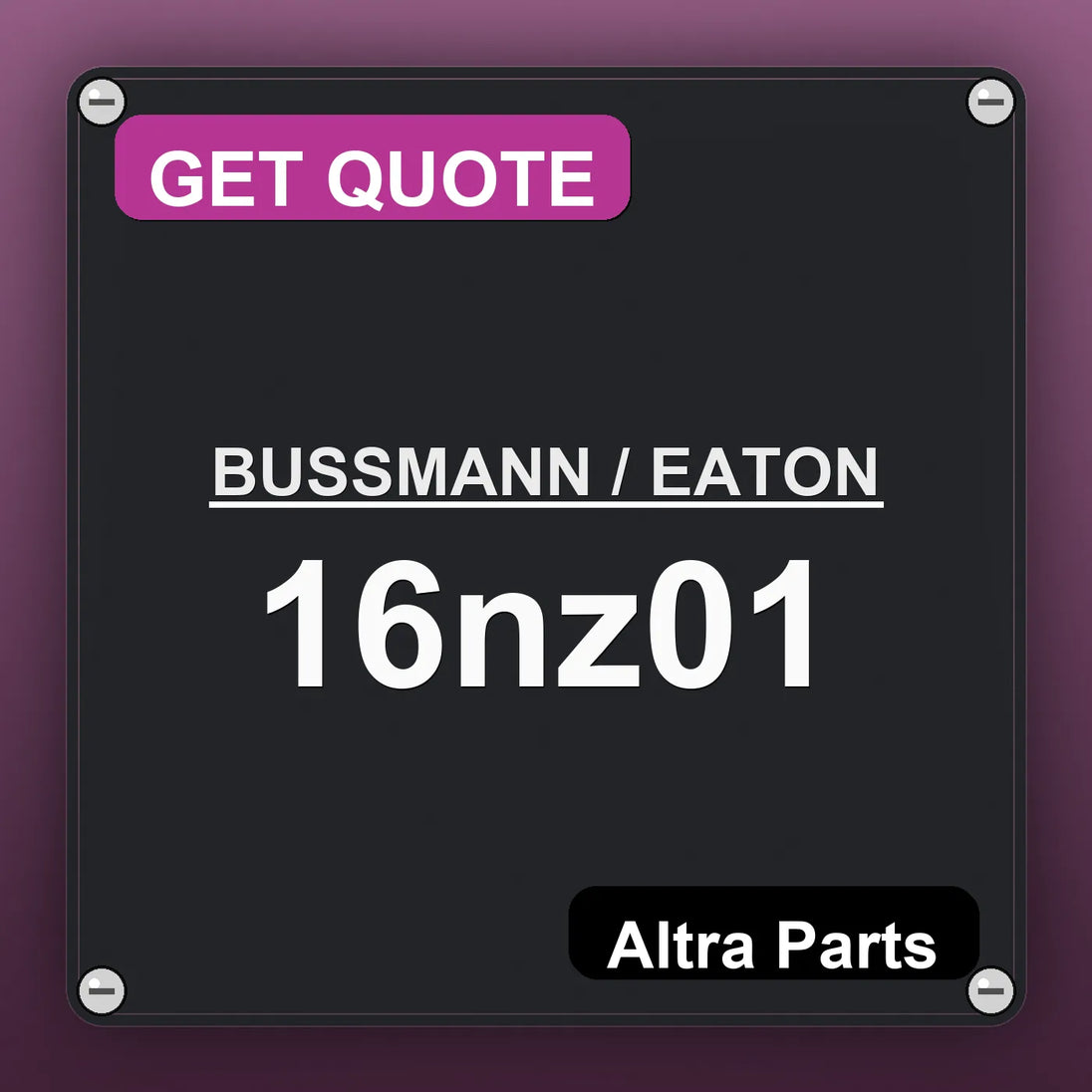 BUSSMANN / EATON 16nz01 industrial nameplate style image – Altra Parts. GET QUOTE.