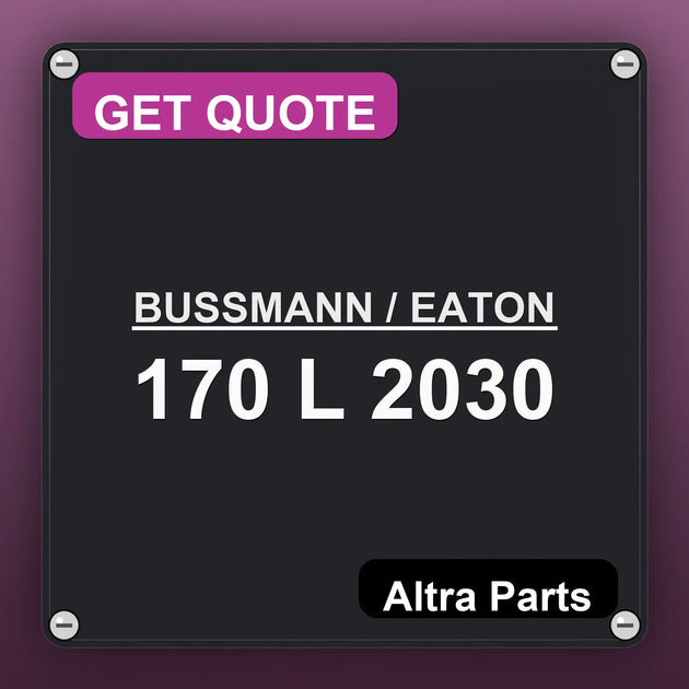 BUSSMANN / EATON 170 L 2030 industrial nameplate style image – Altra Parts. GET QUOTE.