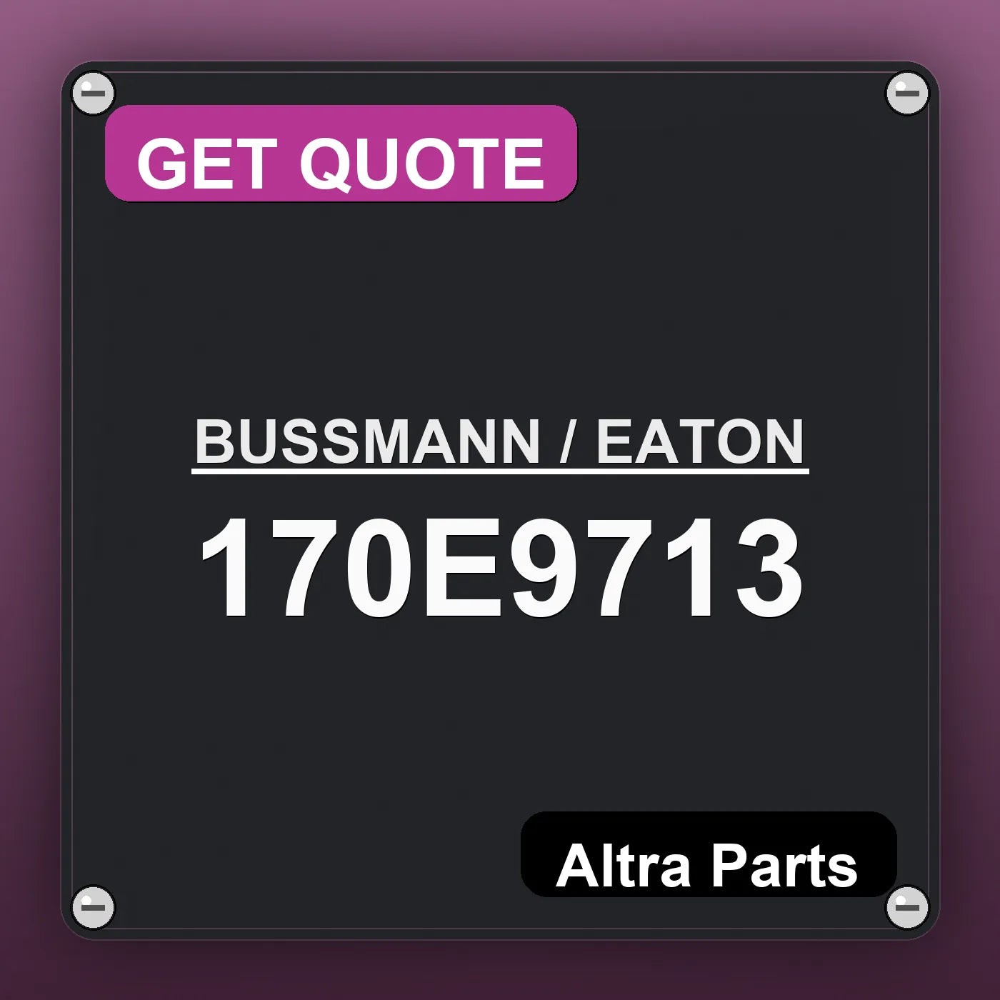 BUSSMANN / EATON 170E9713 industrial nameplate style image – Altra Parts. GET QUOTE.