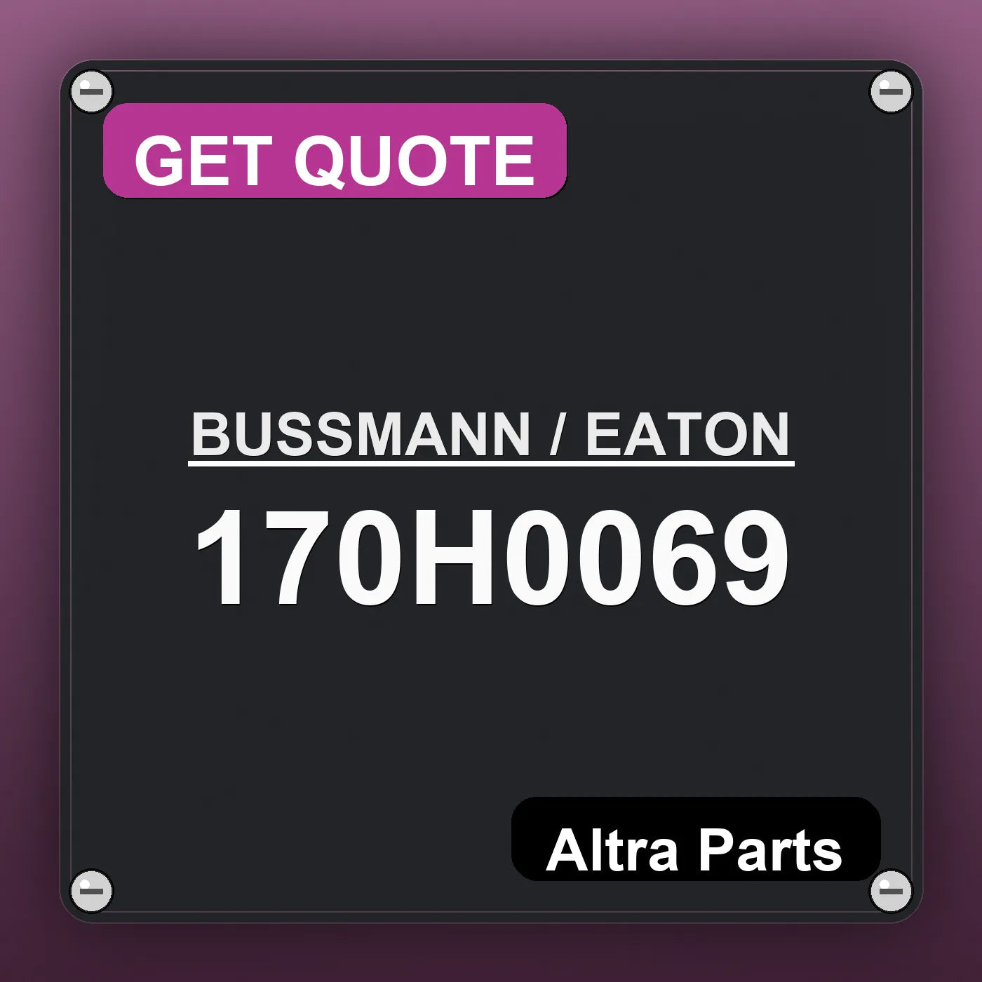 BUSSMANN / EATON 170H0069 industrial nameplate style image – Altra Parts. GET QUOTE.