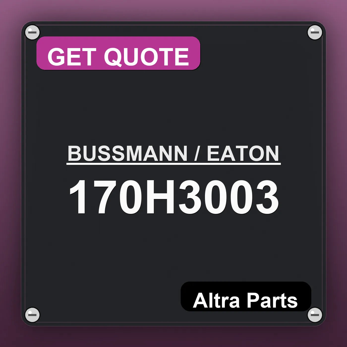 BUSSMANN / EATON 170H3003 industrial nameplate style image – Altra Parts. GET QUOTE.