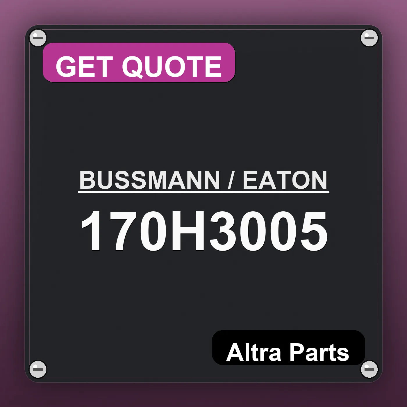 BUSSMANN / EATON 170H3005 industrial nameplate style image – Altra Parts. GET QUOTE.