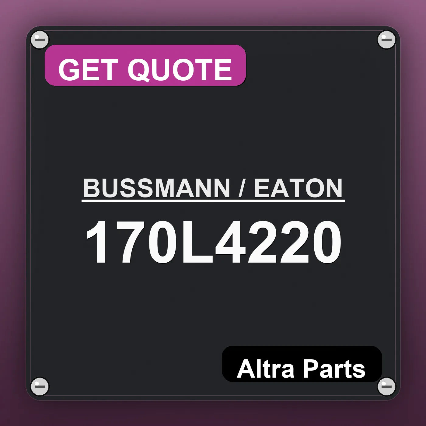 BUSSMANN / EATON 170L4220 industrial nameplate style image – Altra Parts. GET QUOTE.