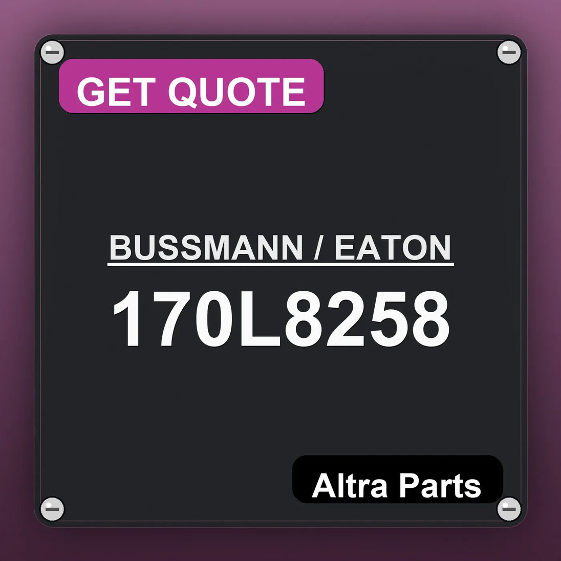 BUSSMANN / EATON 170L8258 industrial nameplate style image – Altra Parts. GET QUOTE.