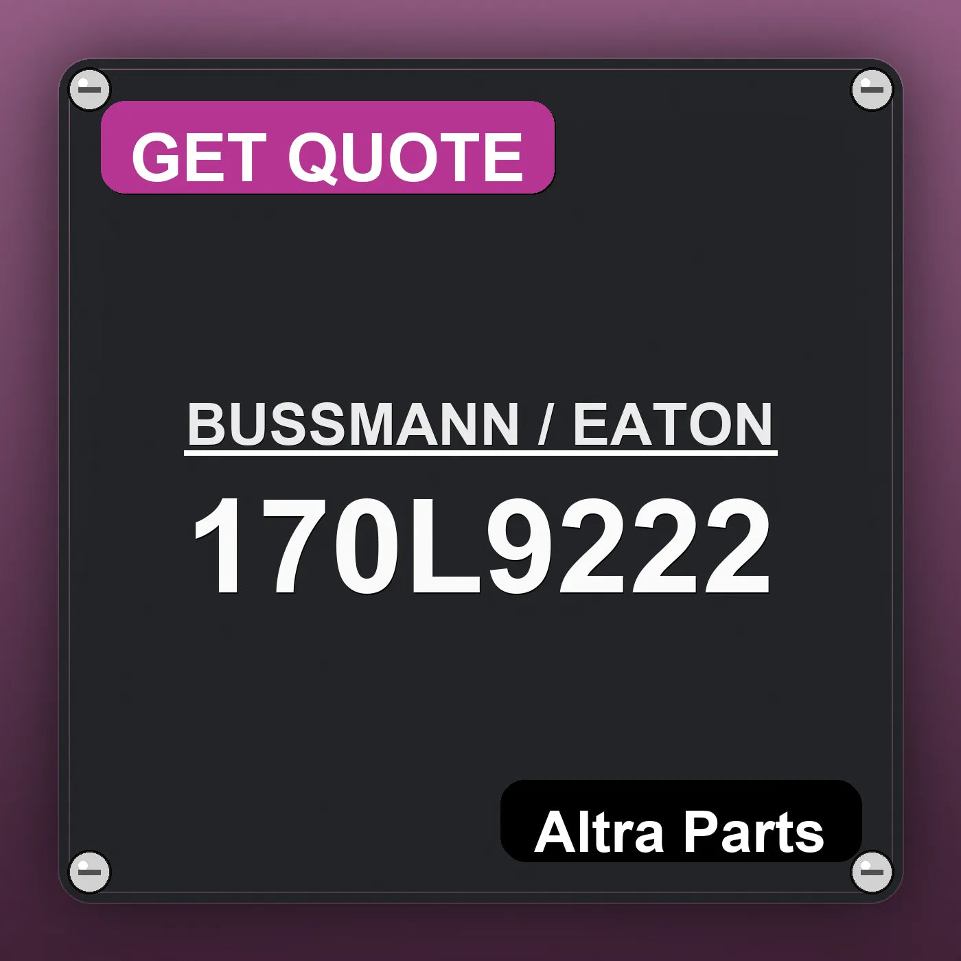 BUSSMANN / EATON 170L9222 industrial nameplate style image – Altra Parts. GET QUOTE.