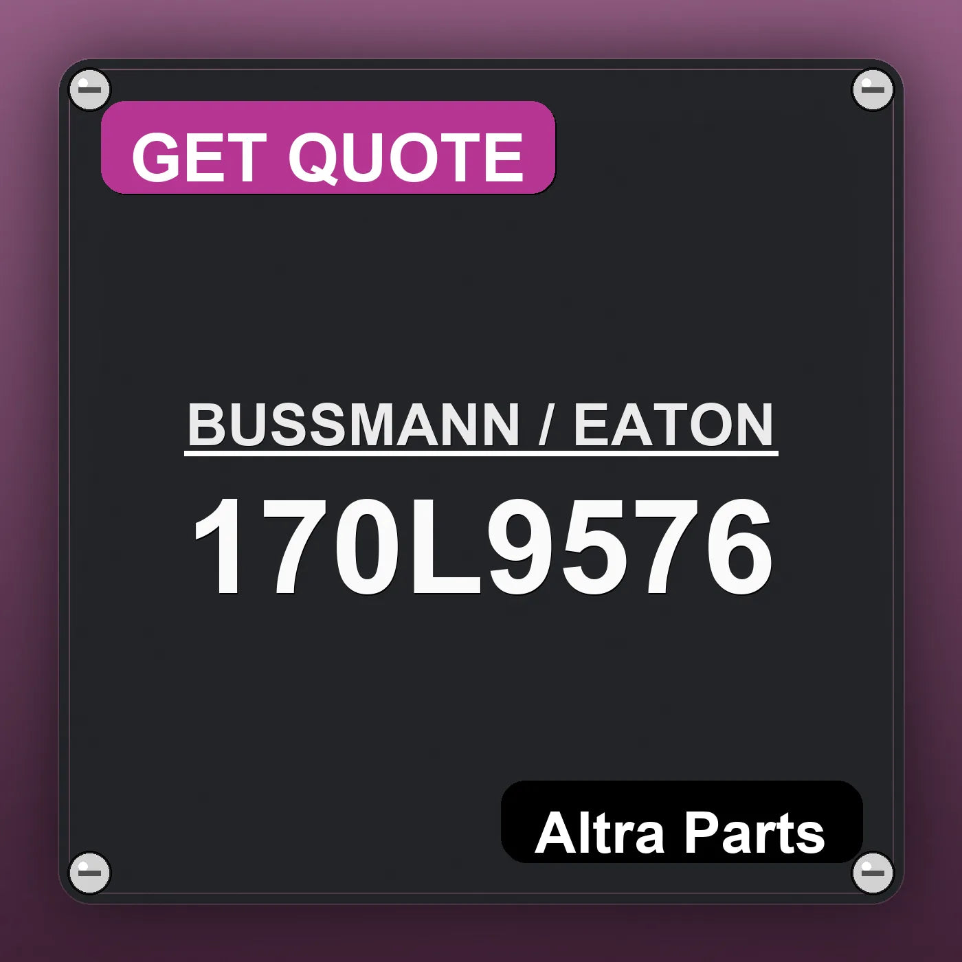 BUSSMANN / EATON 170L9576 industrial nameplate style image – Altra Parts. GET QUOTE.