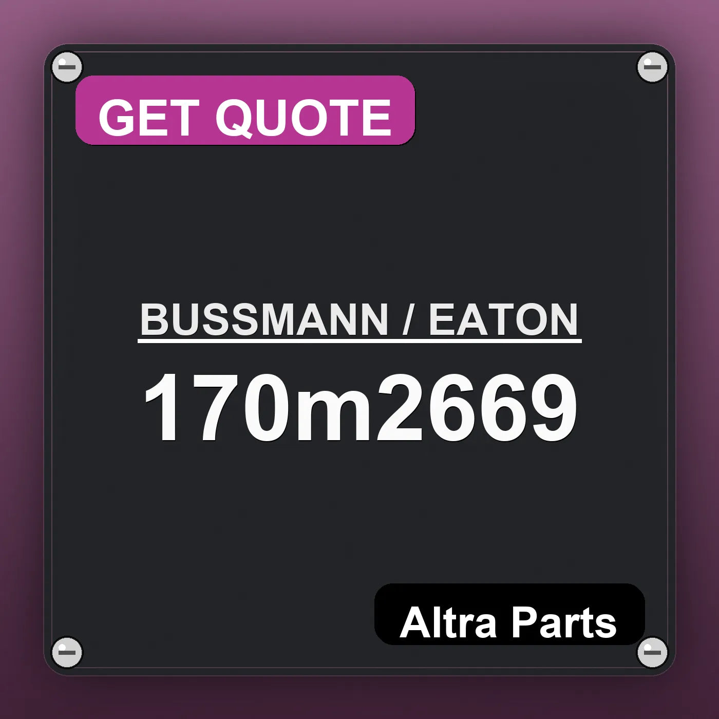 BUSSMANN / EATON 170m2669 industrial nameplate style image – Altra Parts. GET QUOTE.