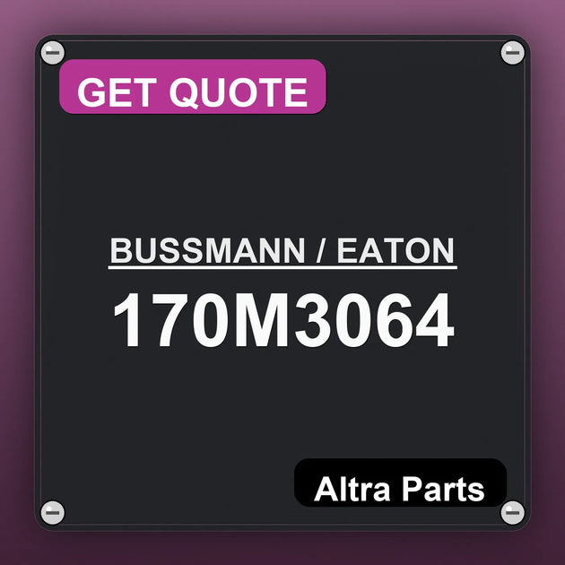 BUSSMANN / EATON 170M3064 industrial nameplate style image – Altra Parts. GET QUOTE.