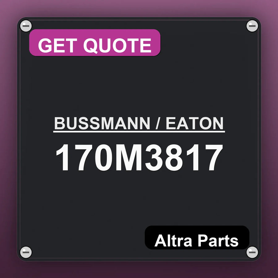 BUSSMANN / EATON 170M3817 industrial nameplate style image – Altra Parts. GET QUOTE.