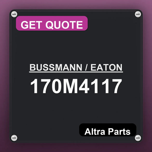 BUSSMANN / EATON 170M4117 industrial nameplate style image – Altra Parts. GET QUOTE.