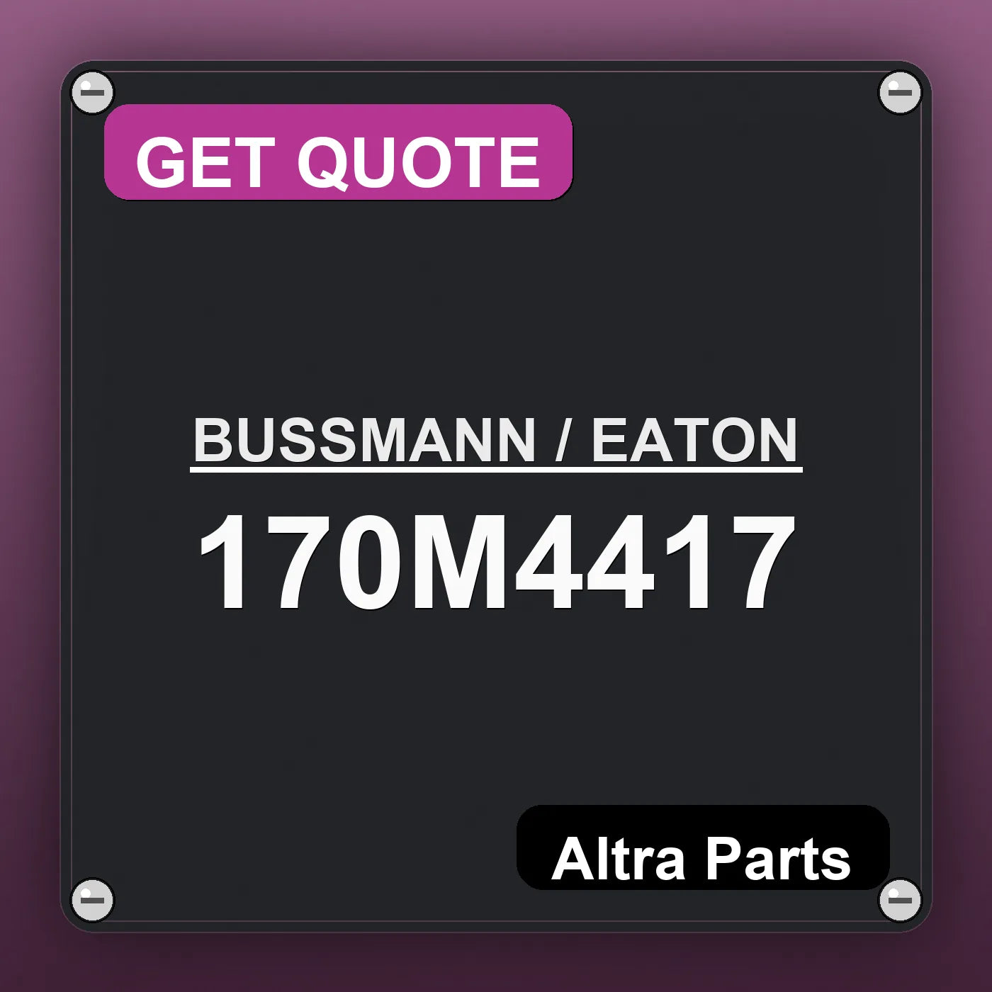 BUSSMANN / EATON 170M4417 industrial nameplate style image – Altra Parts. GET QUOTE.