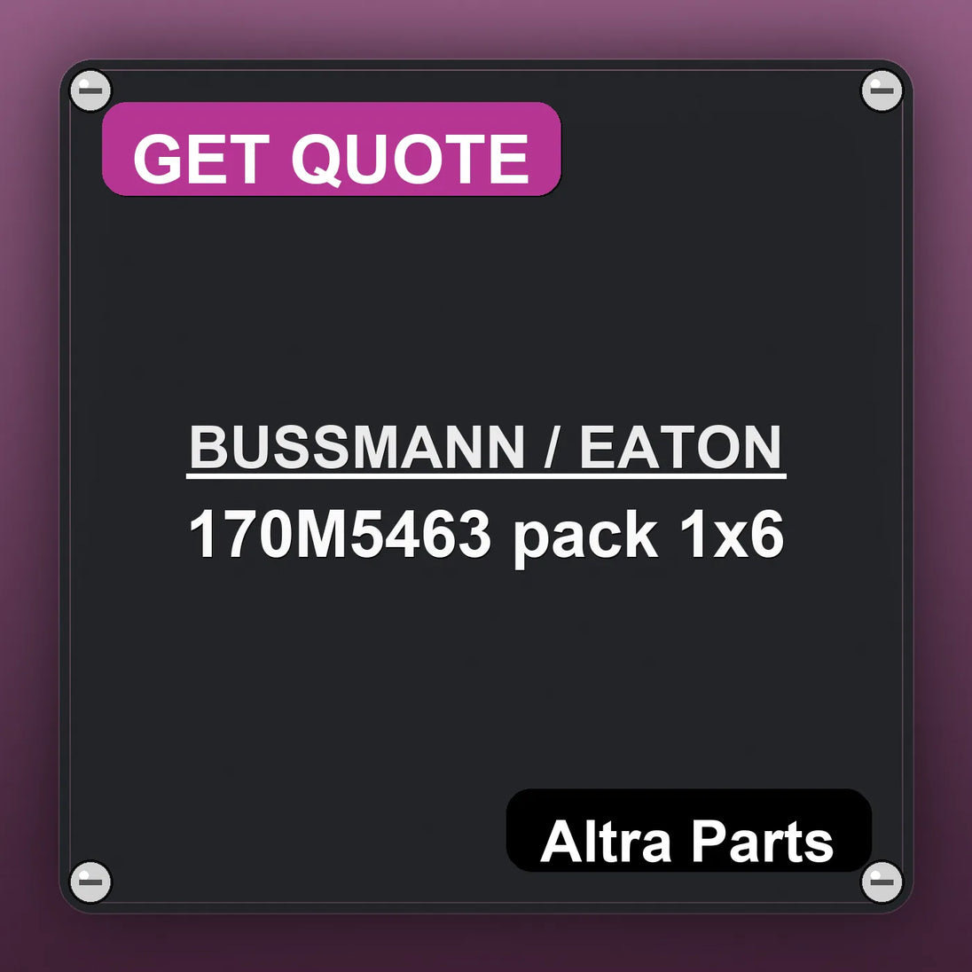 BUSSMANN / EATON 170M5463 pack 1x6 industrial nameplate style image – Altra Parts. GET QUOTE.