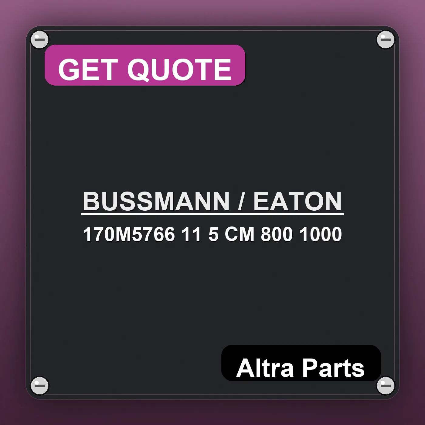 BUSSMANN / EATON 170M5766 11 5 CM 800 1000 industrial nameplate style image – Altra Parts. GET QUOTE.
