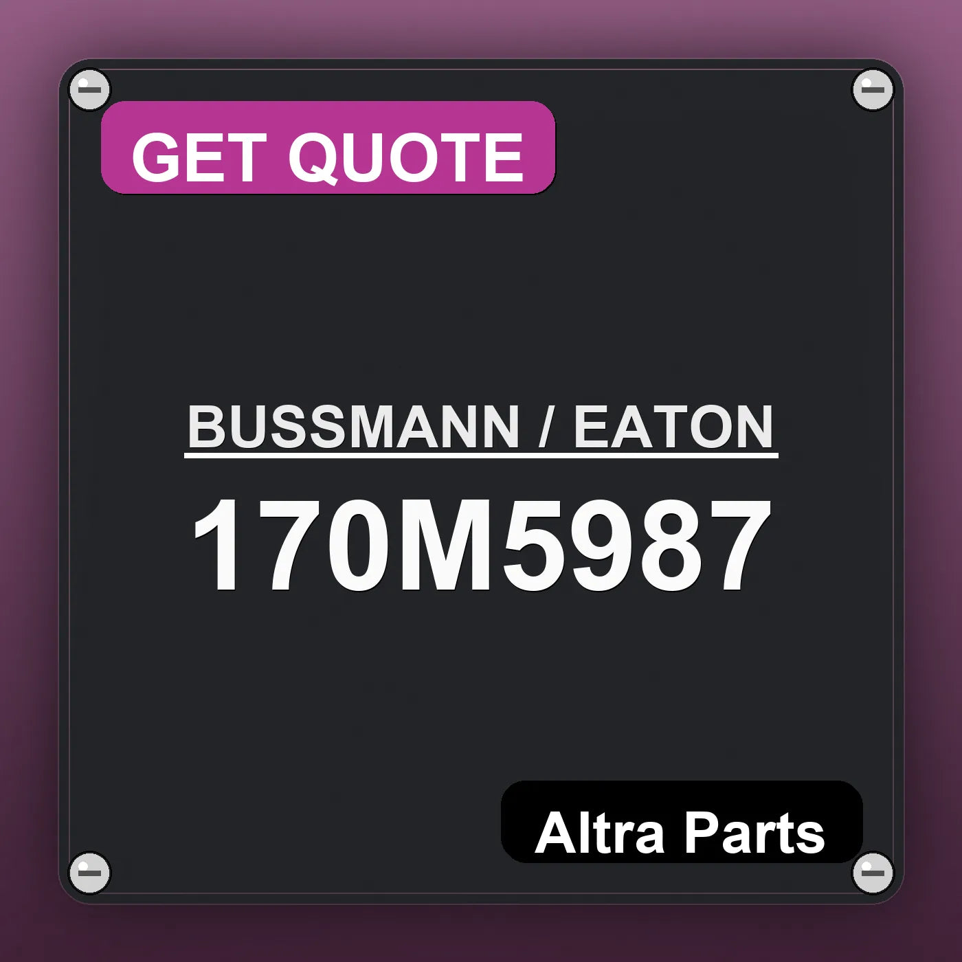 BUSSMANN / EATON 170M5987 industrial nameplate style image – Altra Parts. GET QUOTE.