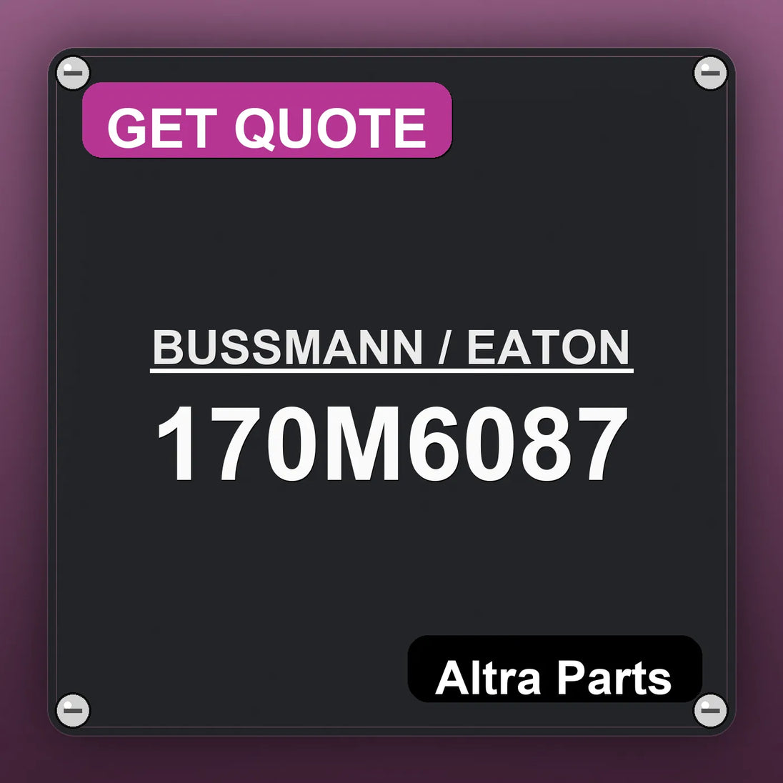 BUSSMANN / EATON 170M6087 industrial nameplate style image – Altra Parts. GET QUOTE.
