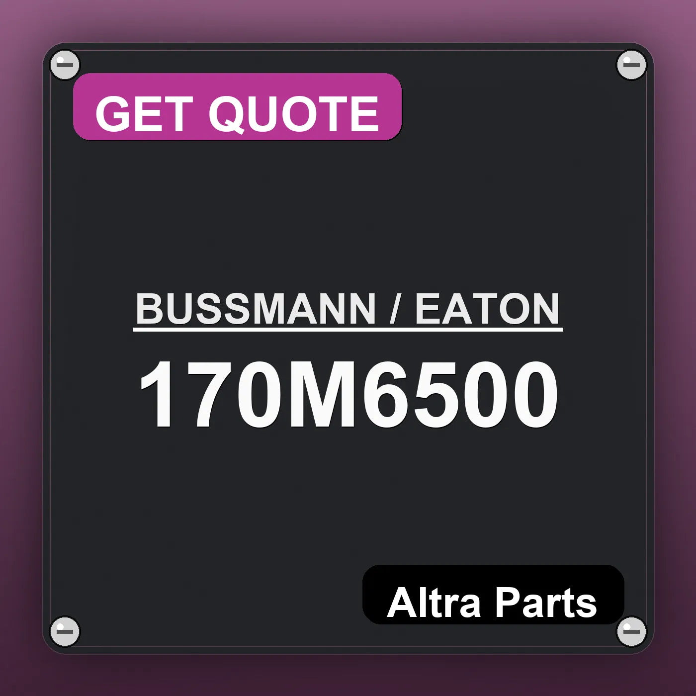 BUSSMANN / EATON 170M6500 industrial nameplate style image – Altra Parts. GET QUOTE.