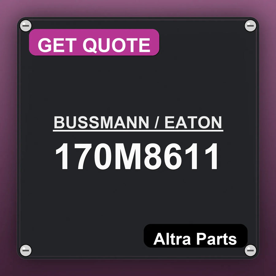 BUSSMANN / EATON 170M8611 industrial nameplate style image – Altra Parts. GET QUOTE.