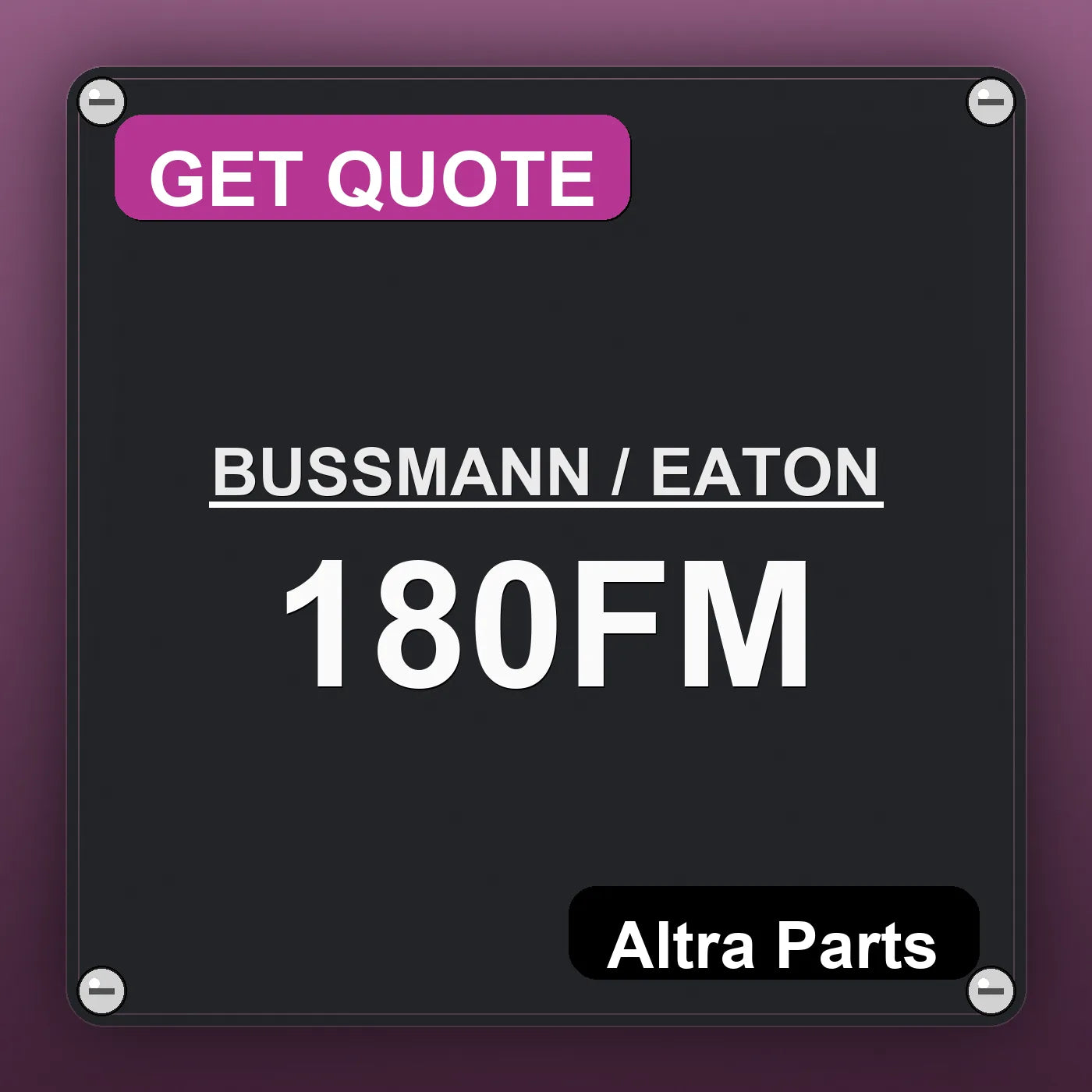 BUSSMANN / EATON 180FM industrial nameplate style image – Altra Parts. GET QUOTE.