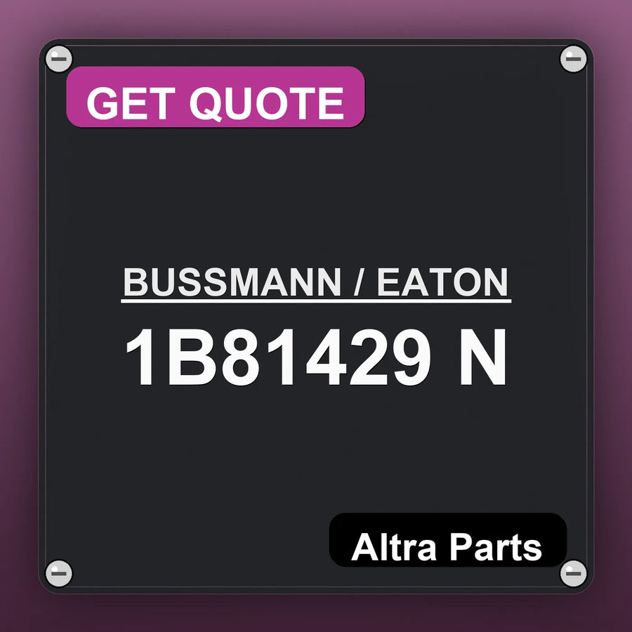 BUSSMANN / EATON 1B81429 N industrial nameplate style image – Altra Parts. GET QUOTE.