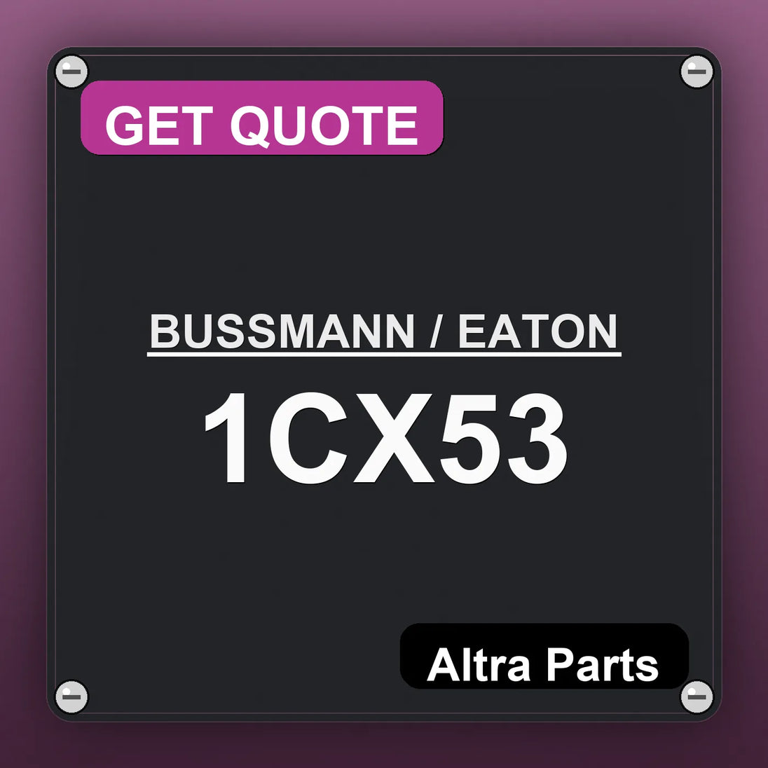 BUSSMANN / EATON 1CX53 industrial nameplate style image – Altra Parts. GET QUOTE.