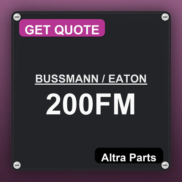 BUSSMANN / EATON 200FM industrial nameplate style image – Altra Parts. GET QUOTE.