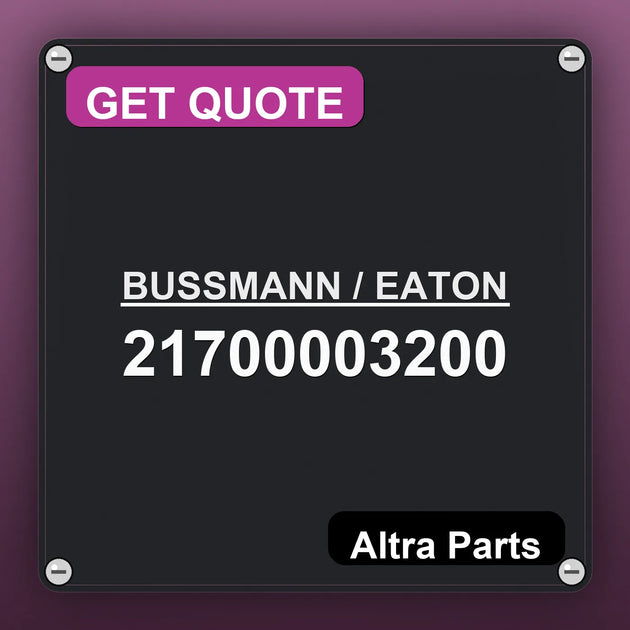 BUSSMANN / EATON 21700003200 industrial nameplate style image – Altra Parts. GET QUOTE.