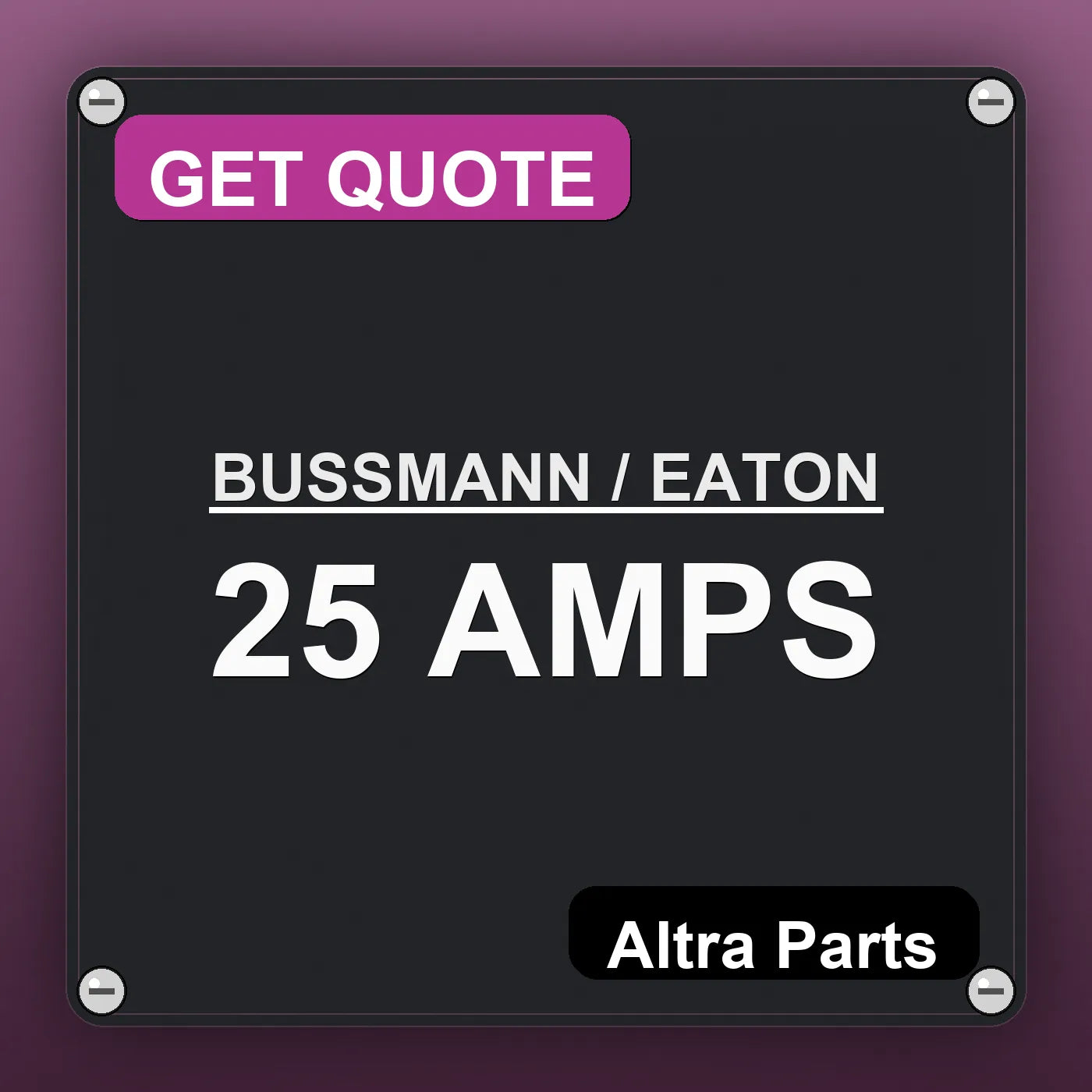 BUSSMANN / EATON 25 AMPS industrial nameplate style image – Altra Parts. GET QUOTE.