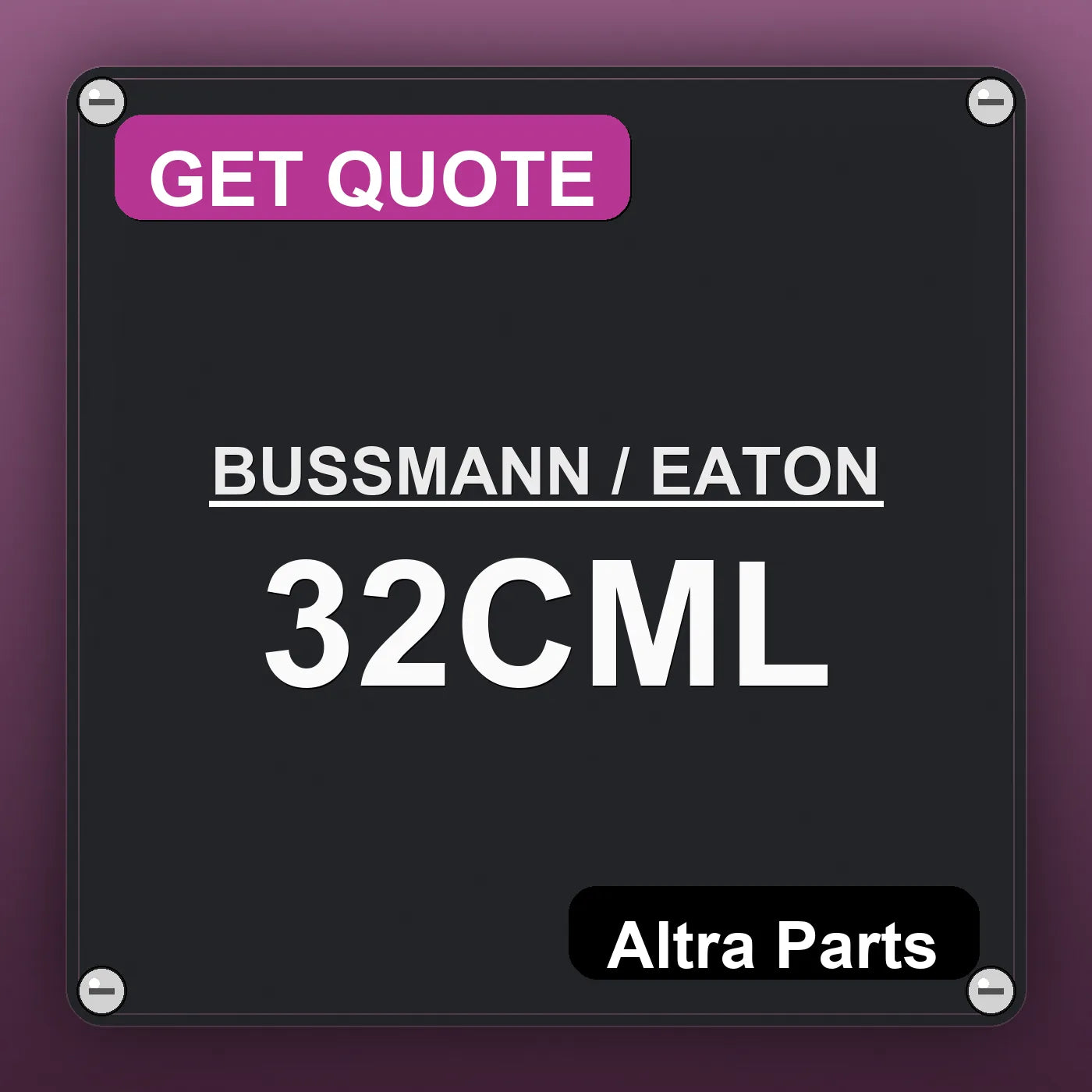 BUSSMANN / EATON 32CML industrial nameplate style image – Altra Parts. GET QUOTE.