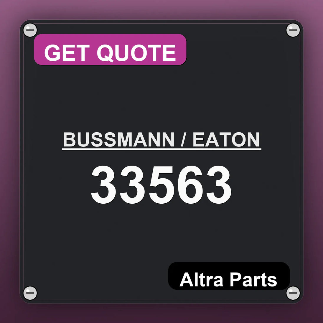 BUSSMANN / EATON 33563 industrial nameplate style image – Altra Parts. GET QUOTE.