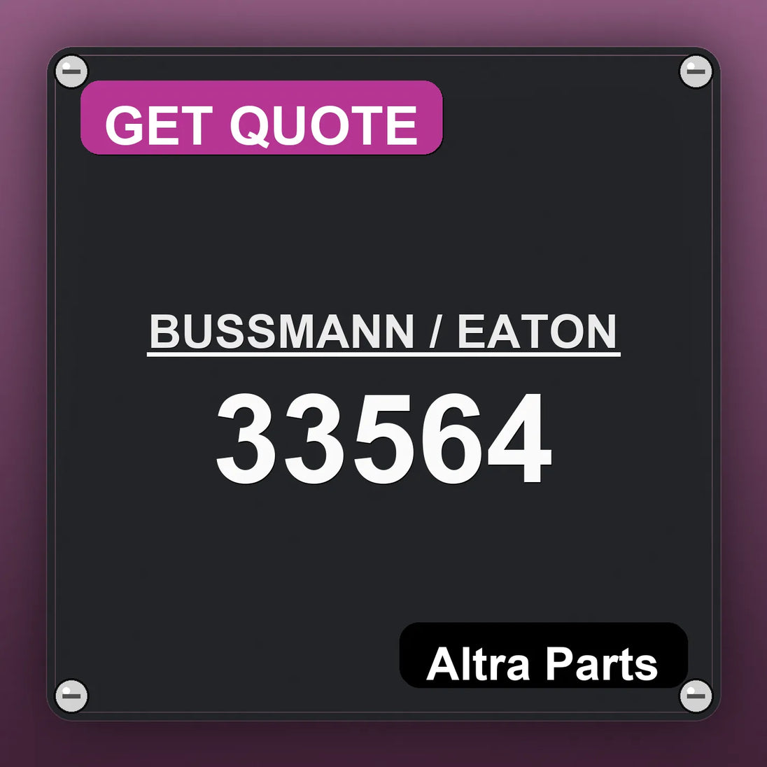 BUSSMANN / EATON 33564 industrial nameplate style image – Altra Parts. GET QUOTE.