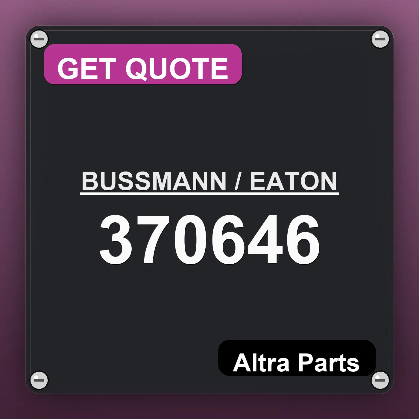 BUSSMANN / EATON 370646 industrial nameplate style image – Altra Parts. GET QUOTE.