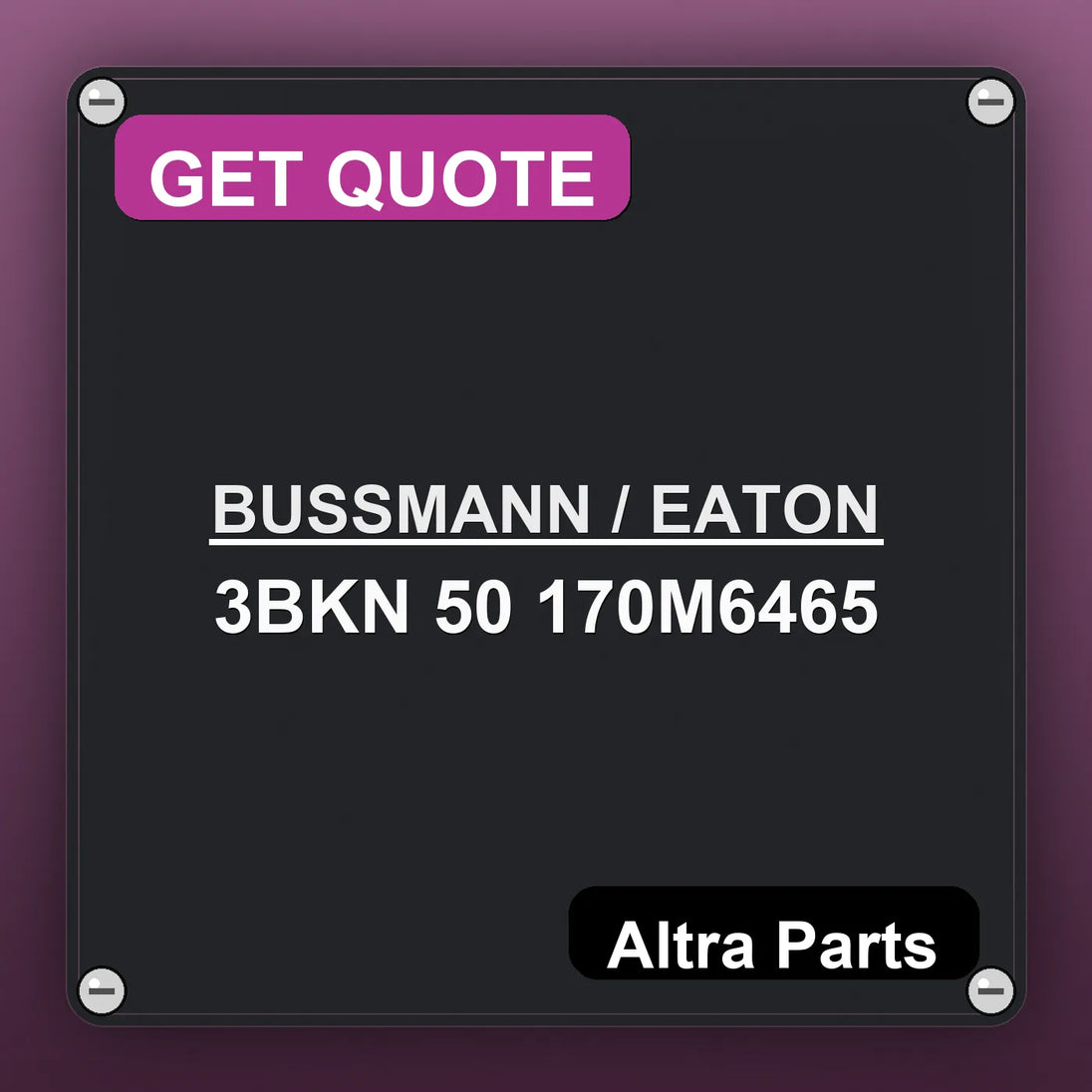 BUSSMANN / EATON 3BKN 50 170M6465 industrial nameplate style image – Altra Parts. GET QUOTE.