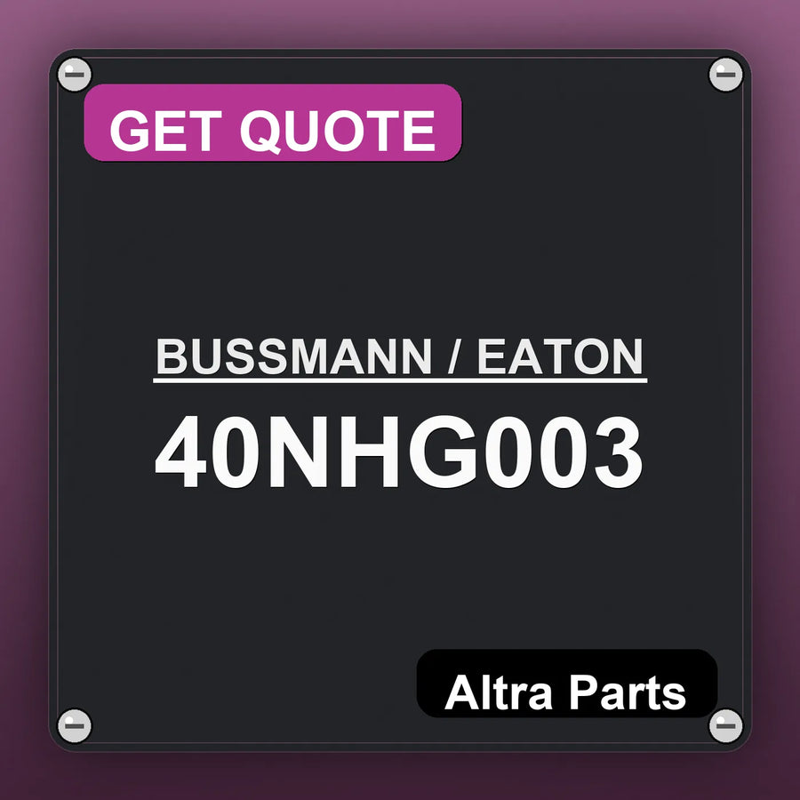 BUSSMANN / EATON 40NHG003 industrial nameplate style image – Altra Parts. GET QUOTE.