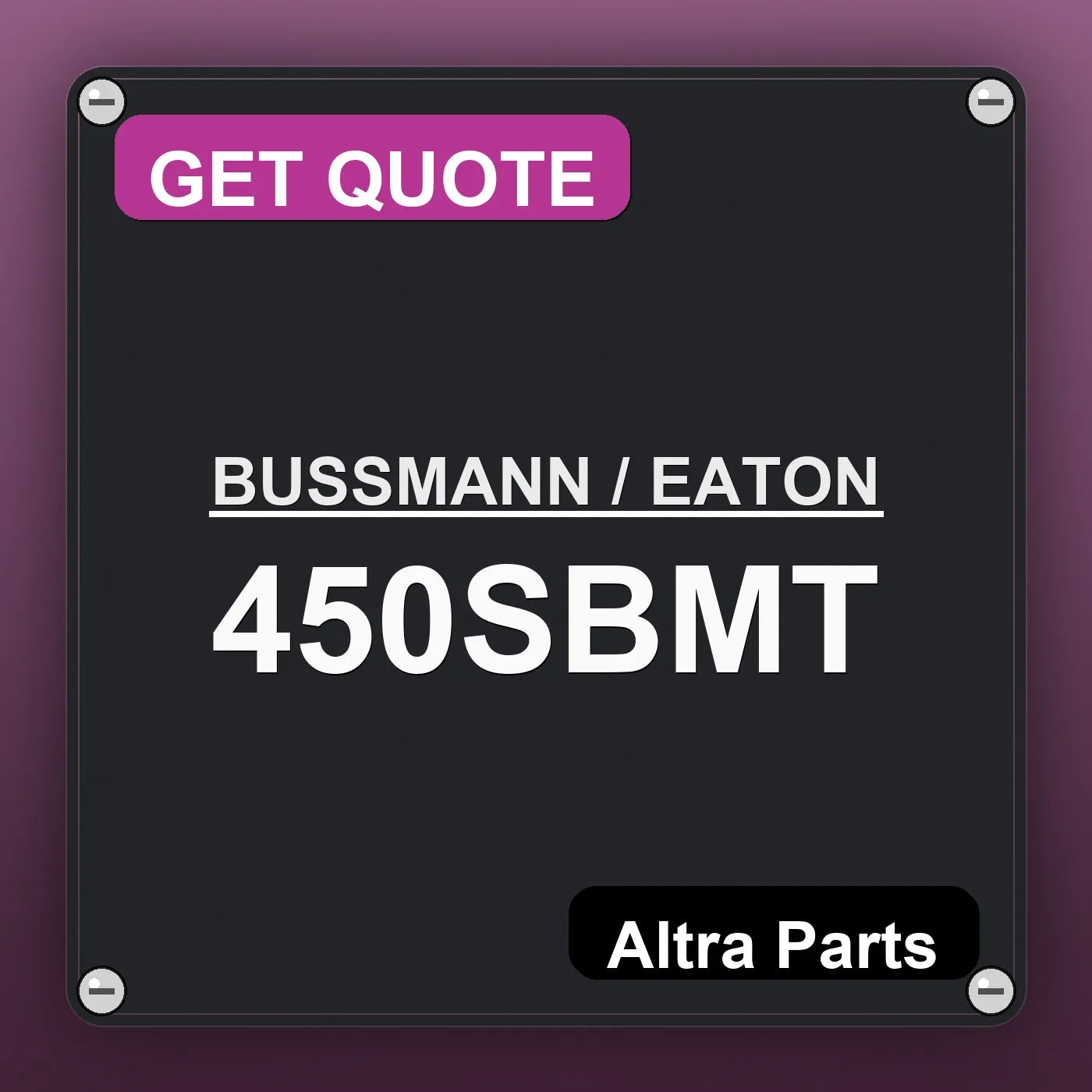 BUSSMANN / EATON 450SBMT industrial nameplate style image – Altra Parts. GET QUOTE.