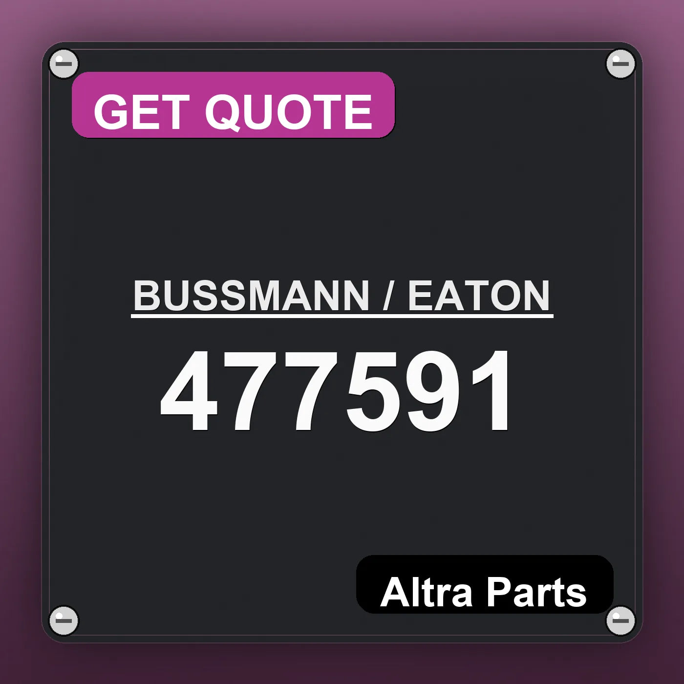 BUSSMANN / EATON 477591 industrial nameplate style image – Altra Parts. GET QUOTE.