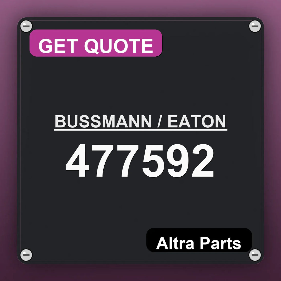 BUSSMANN / EATON 477592 industrial nameplate style image – Altra Parts. GET QUOTE.
