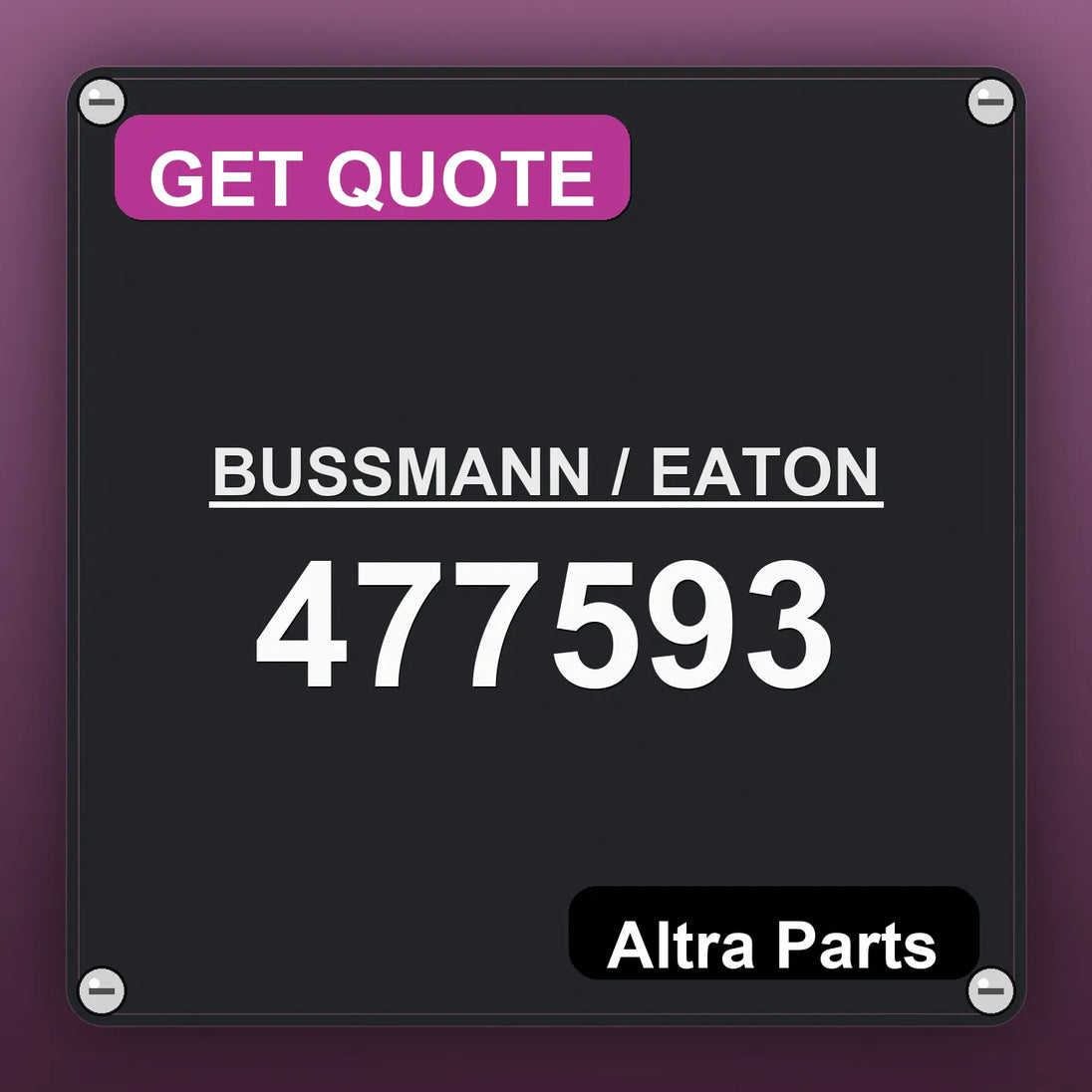 BUSSMANN / EATON 477593 industrial nameplate style image – Altra Parts. GET QUOTE.