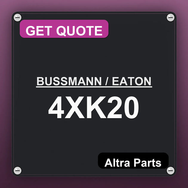 BUSSMANN / EATON 4XK20 industrial nameplate style image – Altra Parts. GET QUOTE.