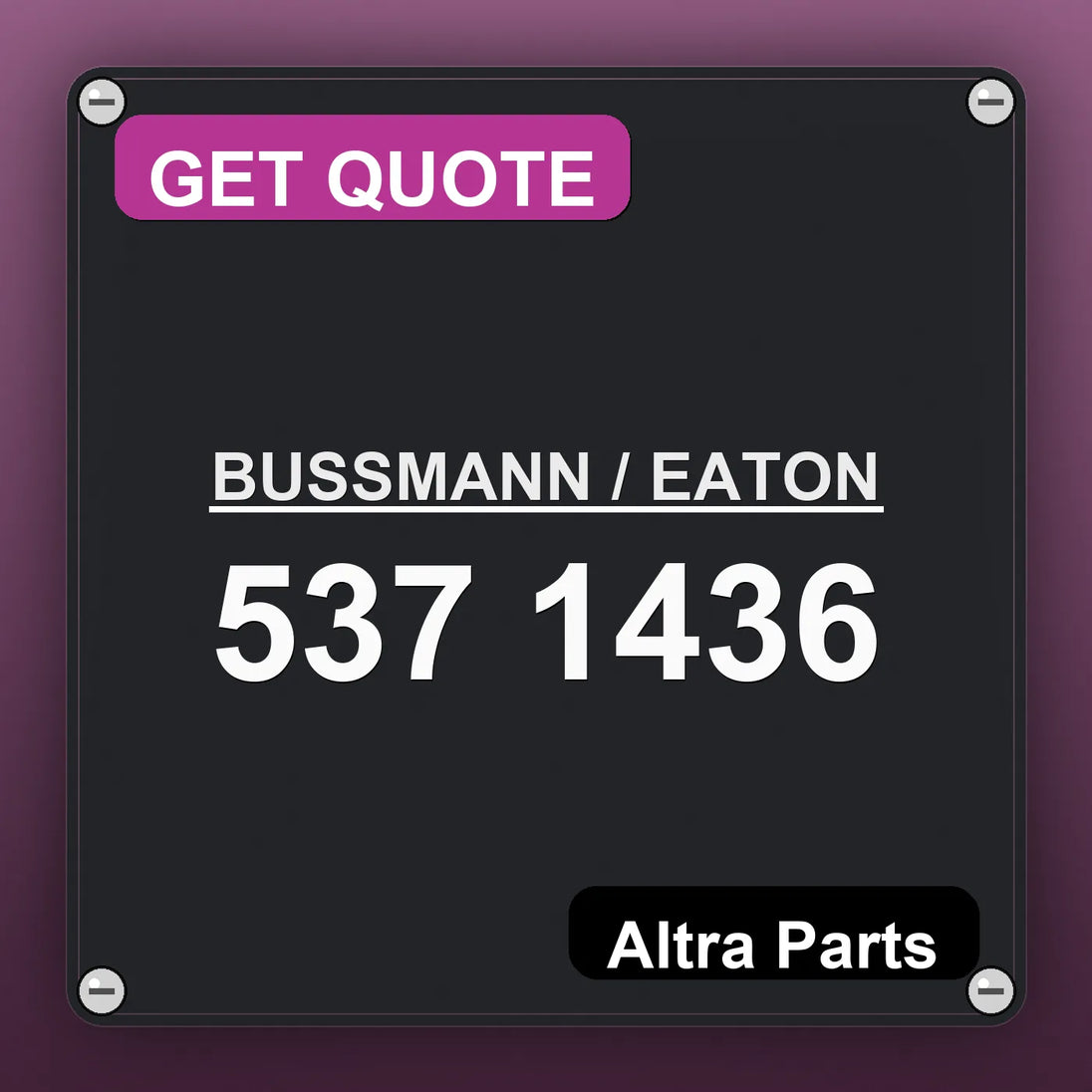 BUSSMANN / EATON 537 1436 industrial nameplate style image – Altra Parts. GET QUOTE.