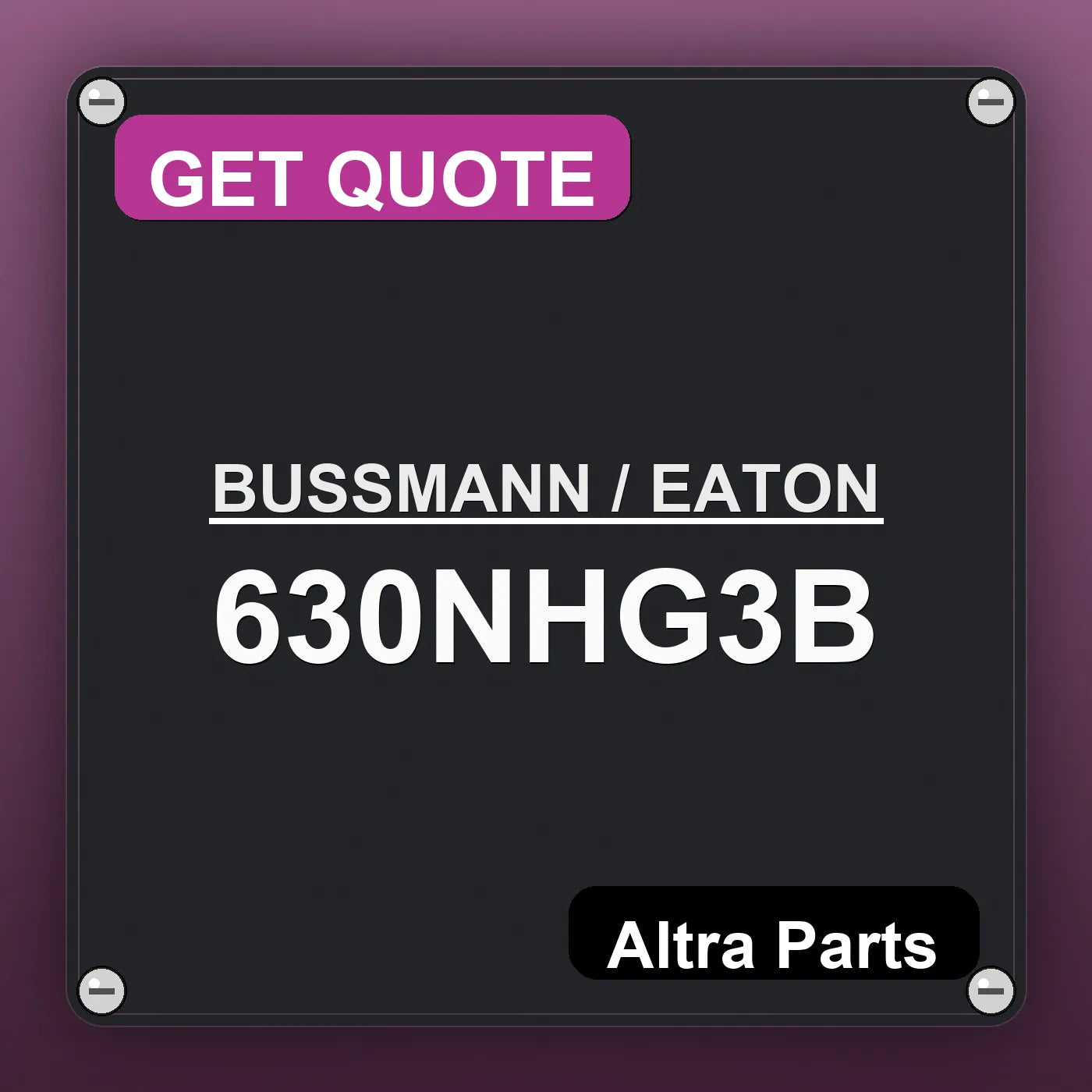 BUSSMANN / EATON 630NHG3B industrial nameplate style image – Altra Parts. GET QUOTE.
