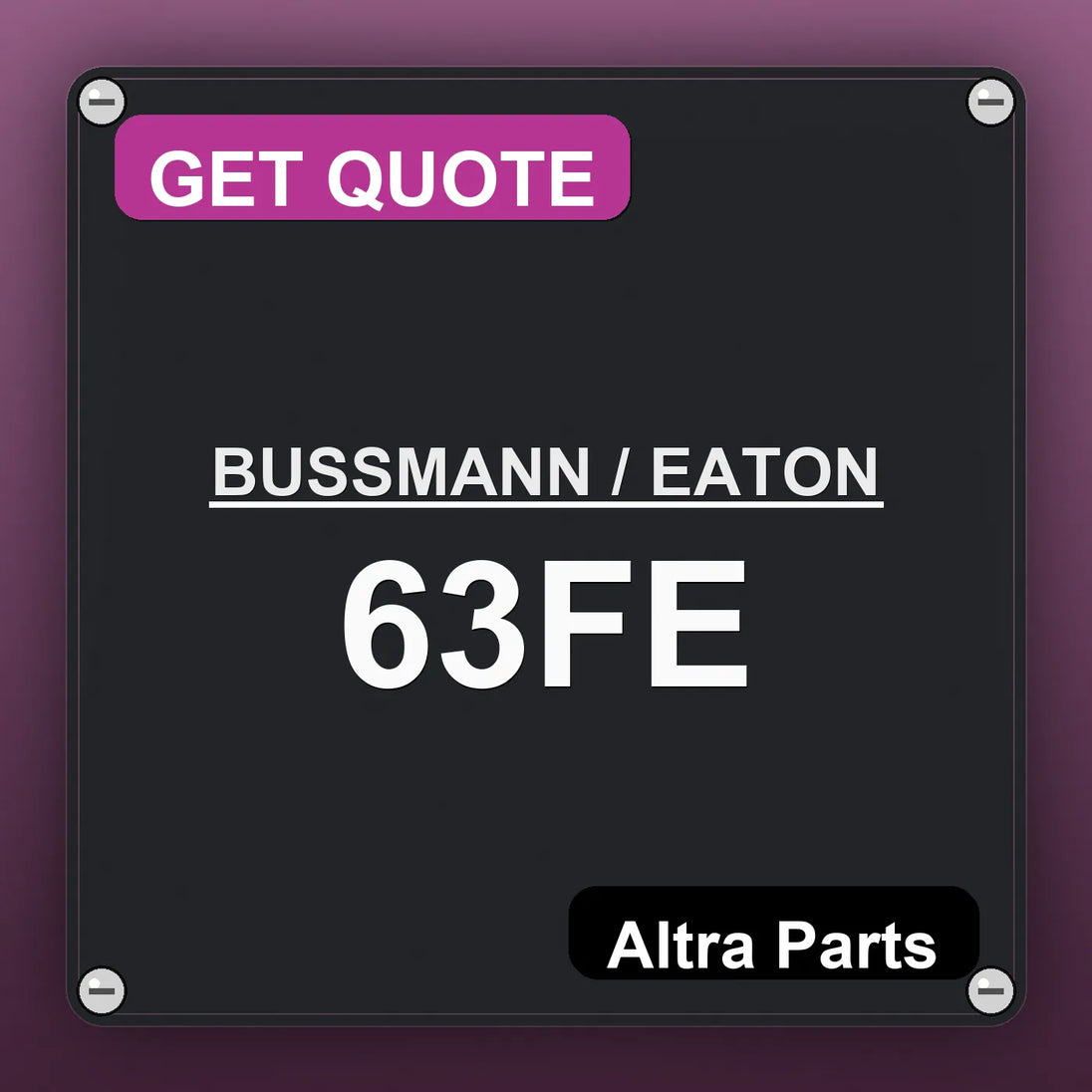 BUSSMANN / EATON 63FE industrial nameplate style image – Altra Parts. GET QUOTE.