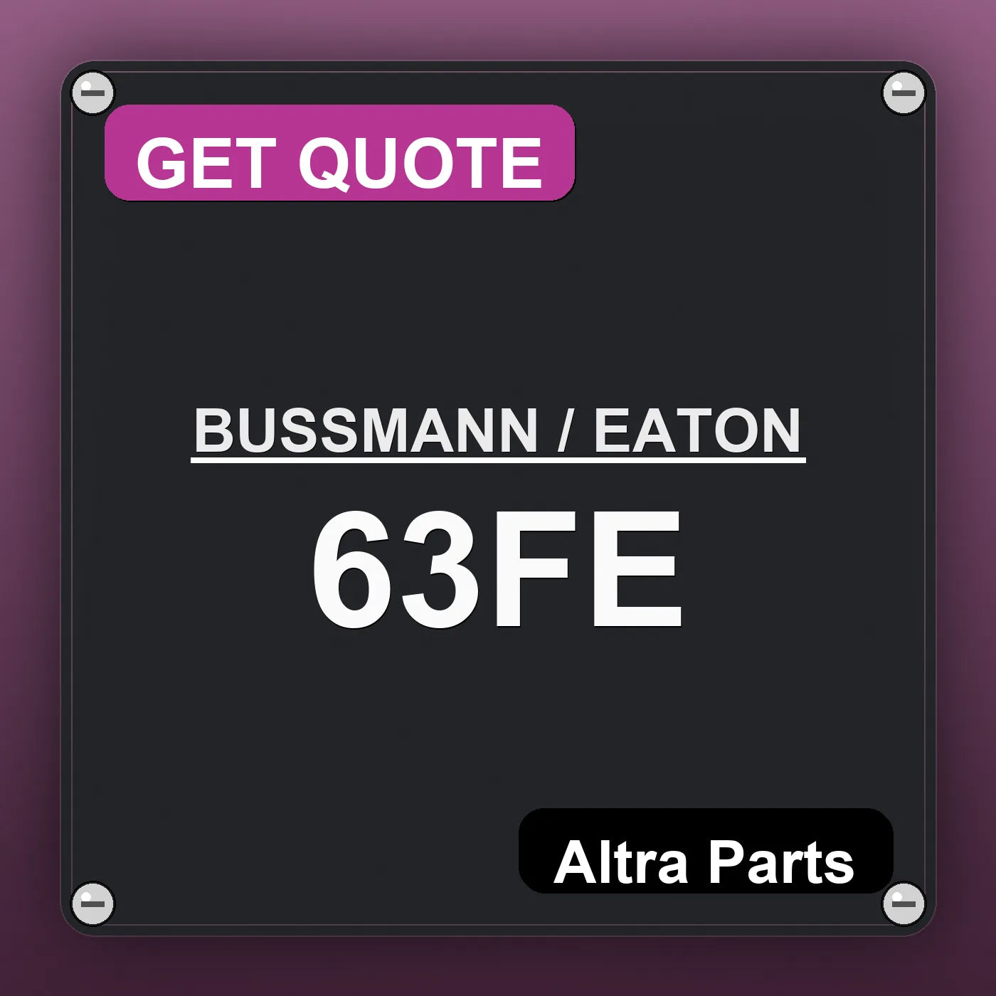 BUSSMANN / EATON 63FE industrial nameplate style image – Altra Parts. GET QUOTE.
