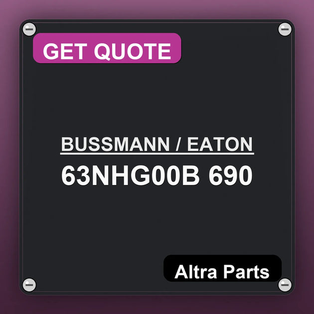 BUSSMANN / EATON 63NHG00B 690 industrial nameplate style image – Altra Parts. GET QUOTE.
