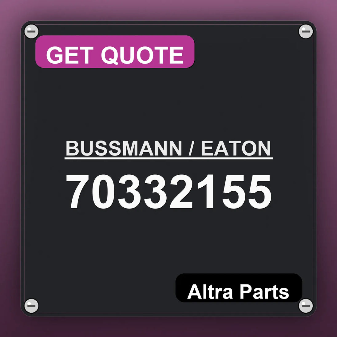 BUSSMANN / EATON 70332155 industrial nameplate style image – Altra Parts. GET QUOTE.