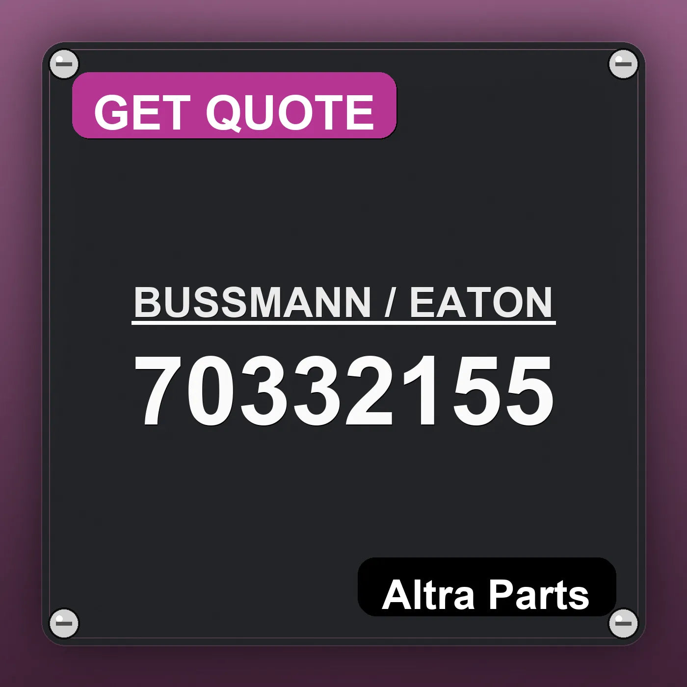 BUSSMANN / EATON 70332155 industrial nameplate style image – Altra Parts. GET QUOTE.