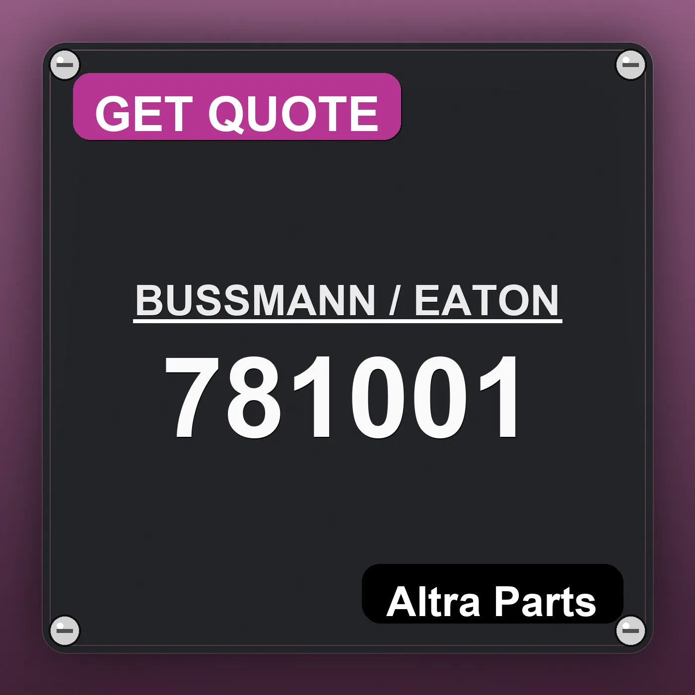 BUSSMANN / EATON 781001 industrial nameplate style image – Altra Parts. GET QUOTE.