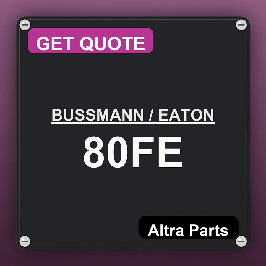 BUSSMANN / EATON 80FE industrial nameplate style image – Altra Parts. GET QUOTE.