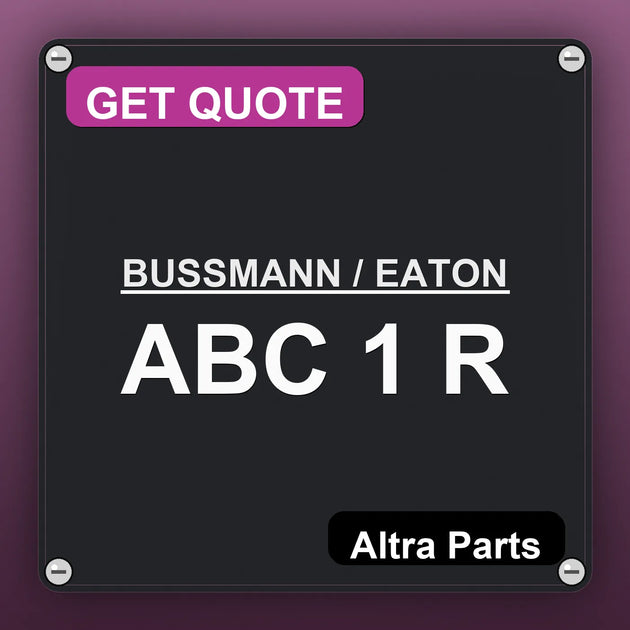 BUSSMANN / EATON ABC 1 R industrial nameplate style image – Altra Parts. GET QUOTE.