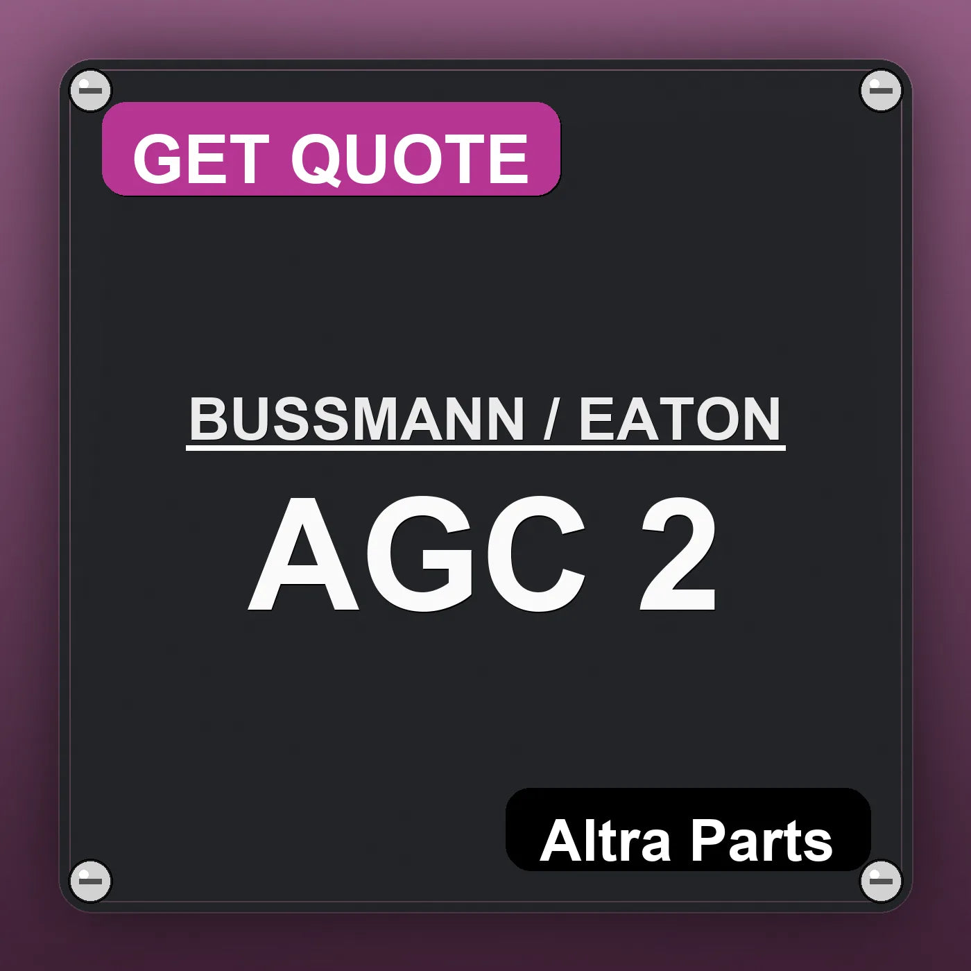 BUSSMANN / EATON AGC 2 industrial nameplate style image – Altra Parts. GET QUOTE.