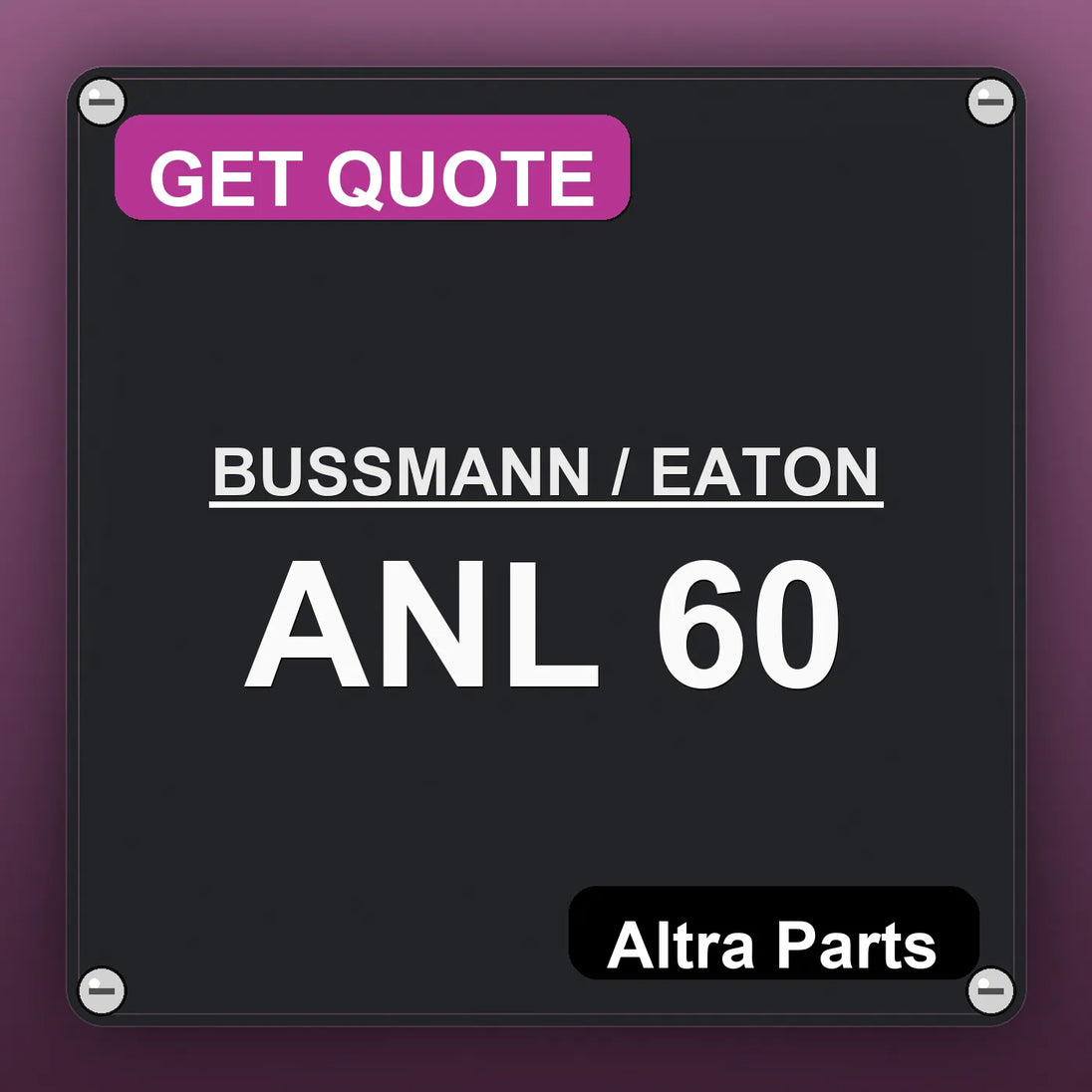 BUSSMANN / EATON ANL 60 industrial nameplate style image – Altra Parts. GET QUOTE.